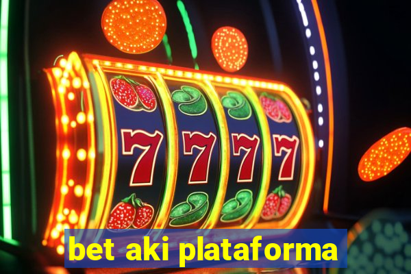 bet aki plataforma